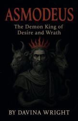 Asmodeus The Demon King of Desire and Wrath (ISBN: 9798232500160)