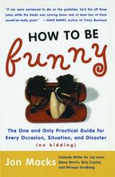 How to Be Funny: The One and Only Practical Guide for Every Occasion Situation and Disaster (ISBN: 9780743204729)