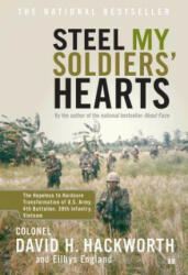 Steel My Soldiers' Hearts: The Hopeless to Hardcore Transformation of U. S. Army, 4th Battalion, 39th Infantry, Vietnam - David H. Hackworth, Eilhys England (ISBN: 9780743246132)