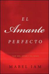 El Amante Perfecto: Tao del Amor Y El Sexo (ISBN: 9780743288002)