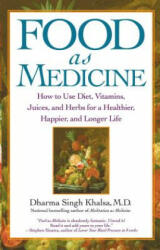 Food as Medicine: How to Use Diet, Vitamins, Juices, and Herbs for a Healthier, Happier, and Longer Life (ISBN: 9780743442282)