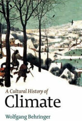 Cultural History of Climate - Wolfgang Behringer, Patrick Camiller (ISBN: 9780745645292)