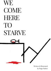We Come Here to Starve (ISBN: 9798218844615)