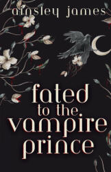 Fated to the Vampire Prince - Ainsley James (ISBN: 9798218813369)