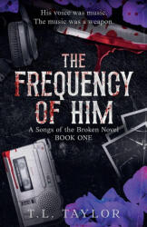 The Frequency of Him - T. L. Taylor (ISBN: 9798218812690)