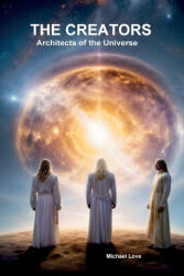 The Creators - Architects of the Universe - Michael Love (ISBN: 9798218356460)