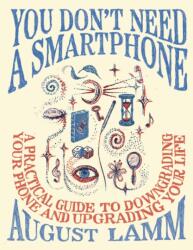 You Don't Need a Smartphone (ISBN: 9798217009077)