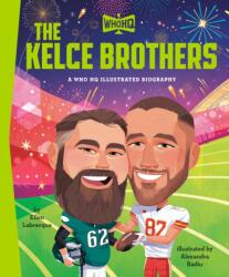 The Kelce Brothers: A Who HQ Illustrated Biography (ISBN: 9798217144259)