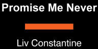 Promise Me Never - CONSTANTINE LIV (ISBN: 9798217347728)