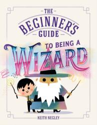 Beginner's Guide to Being a Wizard (ISBN: 9798217318568)