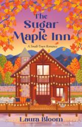 The Sugar Maple Inn - BLOOM, LAURA (ISBN: 9798217302321)