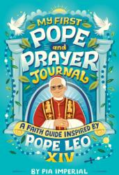My First Pope and Prayer Journal: A Faith Guide Inspired by Pope Leo XIV (ISBN: 9798217247172)