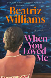 When You Loved Me - WILLIAMS BEATRIZ (ISBN: 9798217094820)