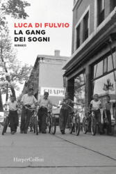 gang dei sogni - Luca Di Fulvio (ISBN: 9791259853608)