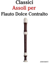 Classici Assoli per Flauto Dolce Contralto - Javier Marcó (ISBN: 9789974936683)