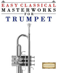 Easy Classical Masterworks for Trumpet - E. C. Masterworks (ISBN: 9789974932111)