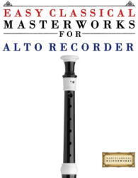 Easy Classical Masterworks for Alto Recorder - E. C. Masterworks (ISBN: 9789974931985)