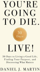You're Going to Die. Live! - Daniel J. Martin (ISBN: 9789916787618)