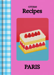 CITIx60 RECIPES - Paris (ISBN: 9789887066125)