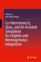 Cu-Interconnects, Glass, and AI-Assisted Simulation for Chiplets and Heterogeneous Integration (ISBN: 9789819568901)