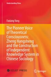 The Pioneer Voice of Theoretical Consciousness: Zheng Hangsheng and the Construction of Independent Knowledge System in Chinese Sociology (ISBN: 9789819565870)