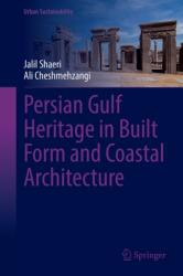 Persian Gulf Heritage in Built Form and Coastal Architecture (ISBN: 9789819563456)