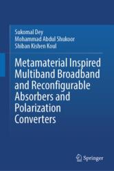 Metamaterial Inspired Multiband Broadband and Reconfigurable Absorbers and Polarization Converters (ISBN: 9789819563333)