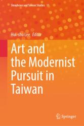 Art and the Modernist Pursuit in Taiwan (ISBN: 9789819555024)