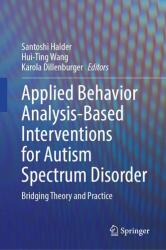 Applied Behavior Analysis-Based Interventions for Autism Spectrum Disorder (ISBN: 9789819528882)