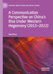 A Communication Perspective on China's Rise Under Western Hegemony (ISBN: 9789819528097)
