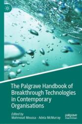 The Palgrave Handbook of Breakthrough Technologies in Contemporary Organisations (ISBN: 9789819625154)