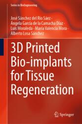 3D Printed Bio-implants for Tissue Regeneration (ISBN: 9789819575565)