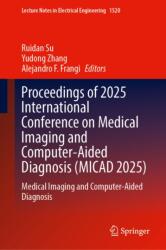 Proceedings of 2025 International Conference on Medical Imaging and Computer-Aided Diagnosis (ISBN: 9789819574247)