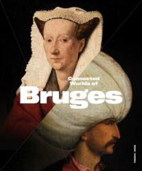 Connected Worlds of Bruges (ISBN: 9789493416604)