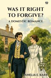 Was It Right To Forgive? A Domestic Romance (ISBN: 9789371137294)