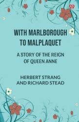 With Marlborough To Malplaquet A Story of the Reign of Queen Anne (ISBN: 9789371137010)
