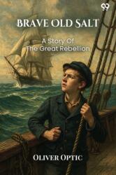 Brave Old SaltOr, Life On The Quarter Deck A Story Of The Great Rebellion (ISBN: 9789371136945)