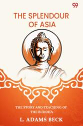The Splendour Of AsiaThe Story And Teaching Of The Buddha (ISBN: 9789371135917)