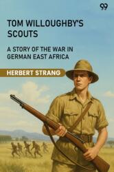 Tom Willoughby's ScoutsA Story Of The War In German East Africa (ISBN: 9789371135863)