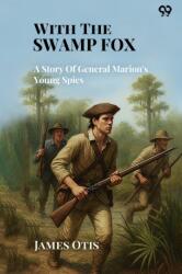 With The Swamp FoxA Story Of General Marion's Young Spies (ISBN: 9789371135825)