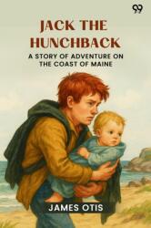 Jack The HunchbackA Story Of Adventure On The Coast Of Maine (ISBN: 9789371135412)