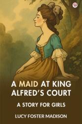 A Maid At King Alfred's CourtA Story For Girls (ISBN: 9789371134521)