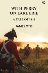 With Perry On Lake ErieA Tale Of 1812 (ISBN: 9789371133876)