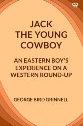 Jack The Young CowboyAn Eastern Boy's Experience On A Western Round-Up (ISBN: 9789371133623)