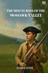 The Minute Boys Of The Mohawk Valley (ISBN: 9789371133418)