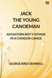 Jack The Young CanoemanAn Eastern Boy's Voyage In A Chinook Canoe (ISBN: 9789371133203)