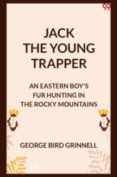 Jack The Young TrapperAn Eastern Boy's Fur Hunting In The Rocky Mountains (ISBN: 9789371132381)