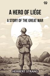 A Hero Of LiegeA Story Of The Great War (ISBN: 9789371131728)
