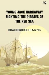 Young Jack Harkaway Fighting The Pirates Of The Red Sea (ISBN: 9789371130820)