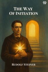 The Way Of InitiationOr, How To Attain Knowledge Of The Higher Worlds (ISBN: 9789371130592)